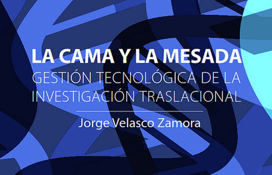 "La cama y la Mesada, Gestión tecnológica de la investigación Traslacional"